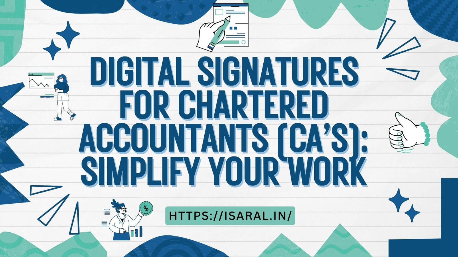 DIGITAL SIGNATURES FOR CHARTERED ACCOUNTANTS (CA’S): SIMPLIFY YOUR WORK DIGITAL SIGNATURES FOR CHARTERED ACCOUNTANTS (CA’S): SIMPLIFY YOUR WORK